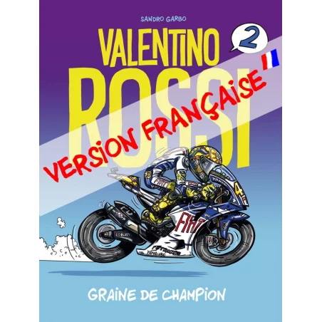 Valentino Rossi - Graine de champion Tome 2